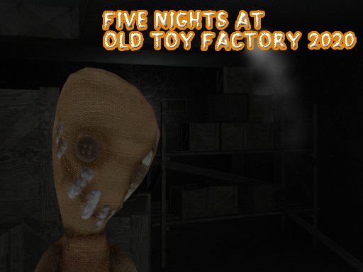 Spielen Five Nights At Old Toy Factory Spiel