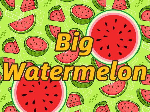 Spielen BigWatermelon Spiel