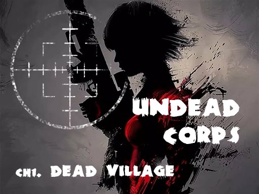 Spielen Undead Corps – Dead Village Spiel