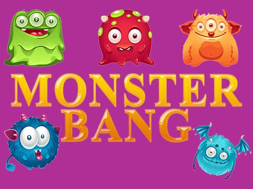 Spielen MONSTER BANG Spiel